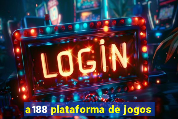 a188 plataforma de jogos